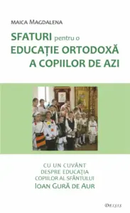Sfaturi pentru o educație ortodoxă a copiilor de azi